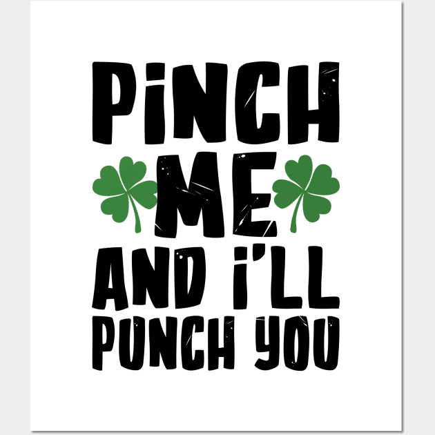 Pinch me and I'll Pinch You Funny St. Patrick's Day Wall Art by KsuAnn